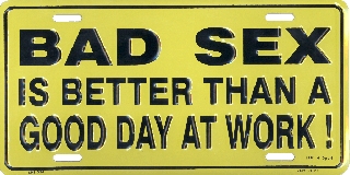 Bad Sex is Better Than a Good Day at Work