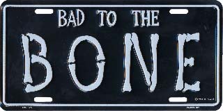 Bad to The Bone