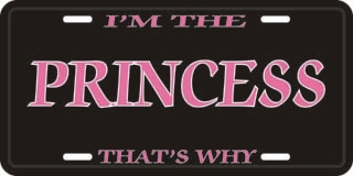 I'm The PRINCESS That's Why