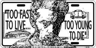 James Dean To Fast to Live to Young to DIE Metal License Plate